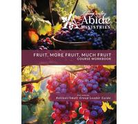 Fruit, More Fruit, Much Fruit - Course Workbook (Retreat / Small Group Leader Guide)