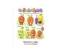 FRUIT OF THE SPIRIT: A STORY ABOUT LOVE, PEACE, JOY AND MORE!