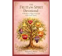Fruit of the Spirit Devotional: 9 Weeks to Align Your Life with God’s Spirit