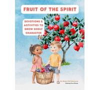 Fruit of the Spirit: Devotions & Activities to Grow Godly Character