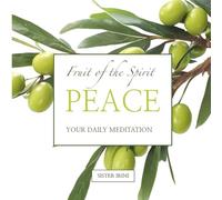 Fruit of the Spirit - PEACE: Your Daily Meditation (Fruit of the Spirit - Your Daily Meditation)