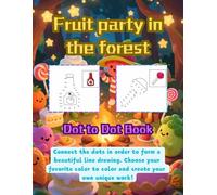 Fruit party in the forest Dot To Dot Coloring books for Adults Teenagers Kids Relaxation, 50 drawings 8.5*11 inches ,Lollipops, ketchup, garlic, ice ... dogs,Chocolate, Cake, Pizza, Pasta, Cheese