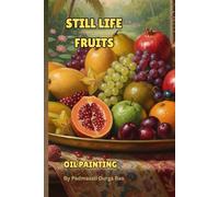 Fruit Still Life Masterpieces-A Still Life Artist’s Portfolio