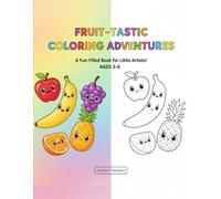 Fruit-Tastic : A fun filled Book for little Artists