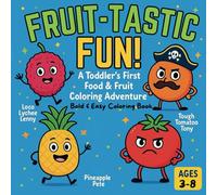 Fruit-Tastic Fun: A Toddler’s First Food & Fruit Coloring Adventure