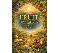 Fruit That Lasts - Living the Spirit’s Life in a Modern World