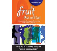Fruit That Will Last: How to Develop a Youth Ministry with Lasting Impact