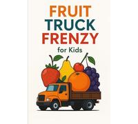 Fruit Truck Frenzy!: Big Machines Meet Juicy Adventures - A Sweet Coloring Book for Kids