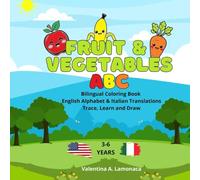 Fruit & Vegetables ABC Coloring Book ( Kids 3-6 years) Bilingual English Italian Alphabet, Trace, Learn, Draw: 3in1 Color, Trace, Learn