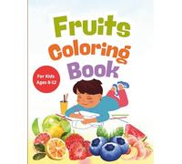 Fruitastic Fun!: A Juicy Coloring Adventure for Kids Ages 8-12: Cool and Creative Fruit Designs to Color and Learn About Nature’s Tastiest Treats