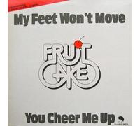 Fruitcake - My Feet Won't Move / You Cheer Me Up