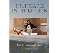 Fruitcakes in the Kitchen: Bob Bothwell's Favorite Recipes for Fabulous Feasts