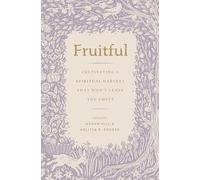 Fruitful: Cultivating a Spiritual Harvest That Won't Leave You Empty (The Gospel Coalition)