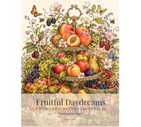 Fruitful Daydreams: A Whimsical Fruit and Flower Coloring Book for Teens and Adults (Page by Page Cozy Relaxation Coloring Books)
