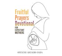 Fruitful Prayers Devotional for Expectant Mothers