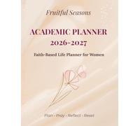 Fruitful Seasons Academic Planner 2026-2027: Plan • Pray • Reflect • Reset
