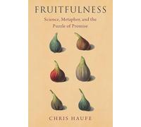 Fruitfulness: Science, Metaphor, and the Puzzle of Promise (Oxford Studies in Philosophy of Science)