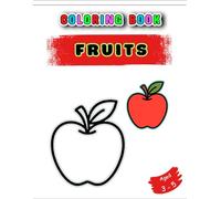FRUITS: 50 Simple and Clear Coloring Pages for Preschool Kids: Preschool Coloring Book with Simple Fruit Designs