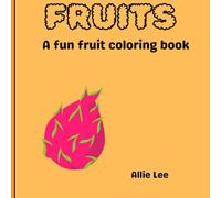 Fruits: A fun fruit themed coloring book