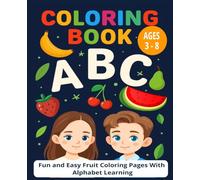 Fruits ABC Coloring Book for Kids: Fun and Easy Fruit Coloring Pages with Alphabet Learning - 26 Pages for Toddlers & Preschoolers