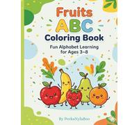 Fruits ABC Coloring Book: Fun Alphabet Learning For Ages 3-8 (Little Learners ABC & Activity Series)