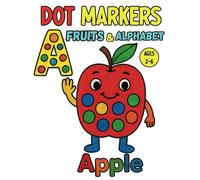 Fruits ABC Dot Markers Activity Book: Easy Toddler and Preschool Kids Alphabet Paint Dauber Big Dot Coloring Ages 2-6 (Dot Marker Alphabet)