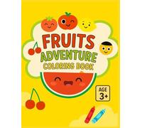 Fruits Adventure Coloring Book: Fun and Easy Fruit Coloring Pages for Kids Ages 3-6