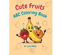 Fruits Alphabet & Activity Book: A Fun Coloring, Mazes, Counting, and Dot-to-Dot Book for Kids Ages 3-5