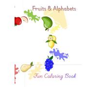 Fruits & Alphabets A-Z - Coloring Book: A Fun Fruits & Alphabet Coloring Book for Kids (Alphabet A-Z Coloring Books for Kids)