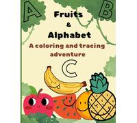 Fruits and alphabet coloring book for kids: Educational coloring pages with fruits and tracing alphabets