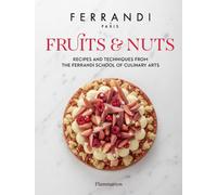 Fruits and Nuts: Recipes and Techniques from the Ferrandi School of Culinary Arts