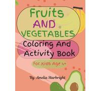 Fruits And Vegetable Coloring and Activity Book: Learn and the name of fruits, vegetables, Perfect for early coloring skills, creativity, and quiet playtime.