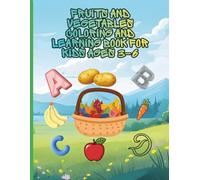 Fruits and Vegetables Coloring and learning Book for kids ages 3-6: fun and educational coloring book for kids. It helps children learn the names of fruits and vegetables in English