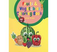 Fruits and Vegetables Coloring Book for Kids: A Cute and Healthy Food Colouring Book for Kids