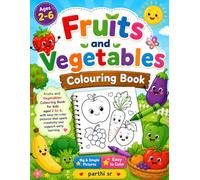 Fruits and Vegetables Coloring Book for Kids Ages 2-6: Fun and Easy Coloring Pages for Toddlers and Preschoolers | Cute Fruits, Healthy Vegetables, Simple Designs, and Early Learning Activities