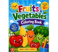 Fruits and Vegetables Coloring Book for Kids Ages 3-6: Fun and Easy Coloring Pages for Toddlers and Preschoolers | Cute Healthy Food Illustrations for Boys and Girls