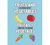 Fruits and Vegetables Coloring Book: Frutas y Vegetales Libro de Colorear: A Tasty Coloring Adventure in Two Languages