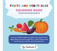 Fruits And Vegetables Coloring Book: Simplicity Building Creativity