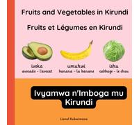 Fruits and vegetables in Kirundi - Fruits et légumes en Kirundi - Ivyamwa n'imboga mu Kirundi: 5 (Trilingual Books (Kirundi-English-French))