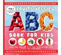 Fruits and Veggies ABC Book for Kids: Learn the Alphabet with Your Favorite Real-Life Fruits and Vegetables (ABC Books for Kids)