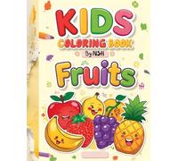 Fruits Coloring Book: A Fun Coloring Book For Kids Aged 3 To 6