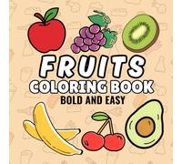Fruits coloring book: Bold and easy coloring pages for kids teens and adults, bold and easy coloring book
