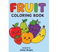 Fruits Coloring Book - Coloring Pages for Relaxation: Mindful Art Activities and Beautiful Fruit Patterns for Stress Relief, Calm, and Mental Wellness