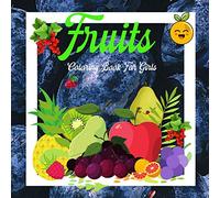Fruits Coloring Book For Girls .: Tasty and healthy fruit to color. Girls 8-12 years. Have fun. Good luck!!!