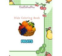 Fruits Coloring Book for Kids Ages 3-6: Fun and Easy Fruit Coloring Pages for Preschool, Kindergarten & Early Learners (EnnEzhuthu Little Learners - Coloring Series)