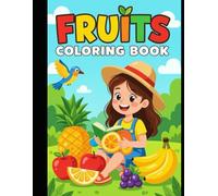 “Fruits Coloring Book for Kids Ages 3-6: Fun and Easy Fruit Illustrations for Learning and Creativity”: “Simple and Cute Fruit Coloring Pages with Mango, Apple, Banana, Grapes, Orange and More
