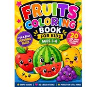 Fruits Coloring Book for Kids Ages 3-8: 20 Easy and Cute Fruit Coloring Pages for Preschoolers and Toddlers Featuring Apple, Banana, Mango, Grapes ... & Fun (Little Learners Activity Book Series)