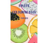 Fruits Coloring Book for Kids: Brighten Up Your Favourite Fruits!