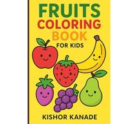 Fruits Coloring Book for Kids: Fun and Educational Fruit Coloring Pages for Ages 2-12 | Learn Fruits, Creativity & Colors | Perfect Gift for Boys and Girls (Fun Learning Coloring Books for Kids)