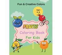 FRUITS Coloring Book For Kids: Fun coloring book for kids ages 4-8 featuring bold, simple, and easy-to-color fruit designs (Fun & Creative Colors)